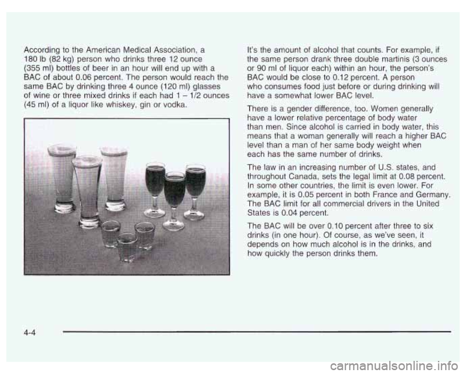 PONTIAC GRAND PRIX 2003  Owners Manual According to the  American Medical Association,  a 
180  Ib (82  kg)  person  who drinks three  12  ounce 
(355  ml) bottles  of beer  in an  hour will  end  up with a 
BAC  of about 
0.06 percent.  T