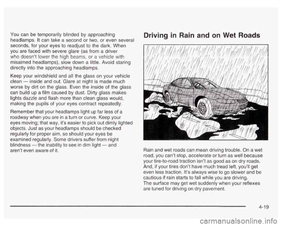 PONTIAC GRAND PRIX 2003  Owners Manual You can  be  temporarily  blinded by  approaching 
headlamps. 
It can  take  a  second or  two,  or  even several 
seconds,  for  your  eyes  to  readjust  to the dark. When 
you  are  faced with  sev