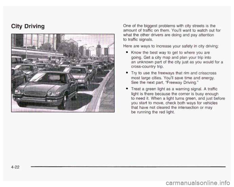 PONTIAC GRAND PRIX 2003  Owners Manual City Driving One of the  biggest  problems  with  city streets is the 
amount  of  traffic on  them.  You’ll  want  to watch  out  for 
what  the other drivers  are doing  and  pay  attention 
to  t