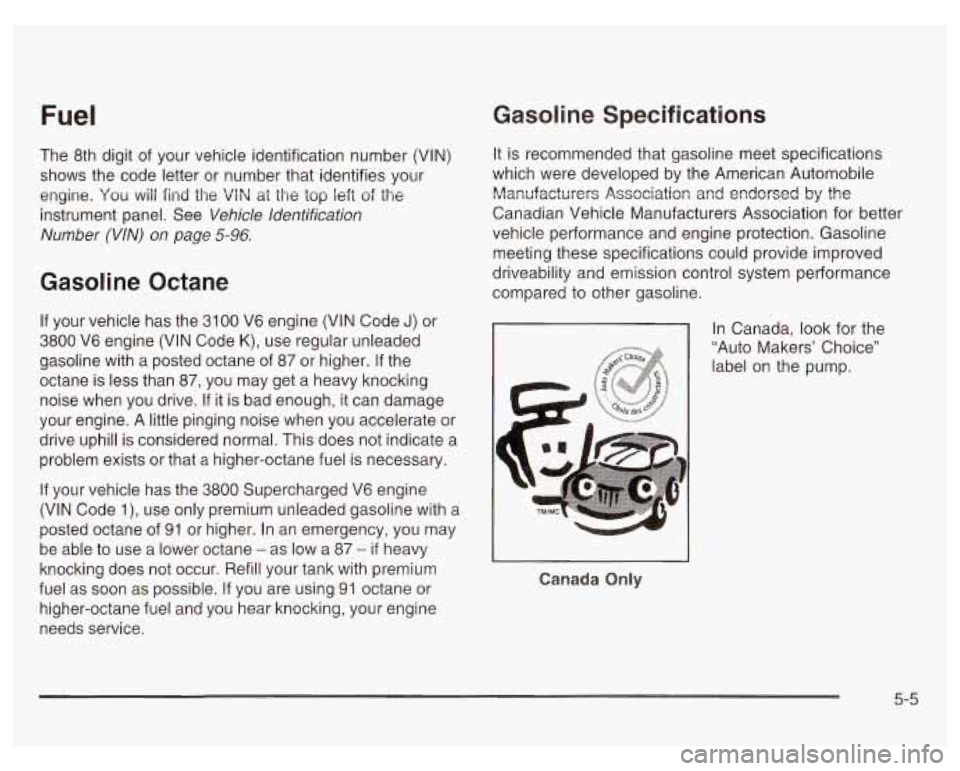 PONTIAC GRAND PRIX 2003  Owners Manual Gasoline  Specifications 
The 8th digit  of  your  vehicle  identification number (VIN) 
shows  the code  letter  or number  that  identifies your 
engine. You will find the ViN at the top left of the