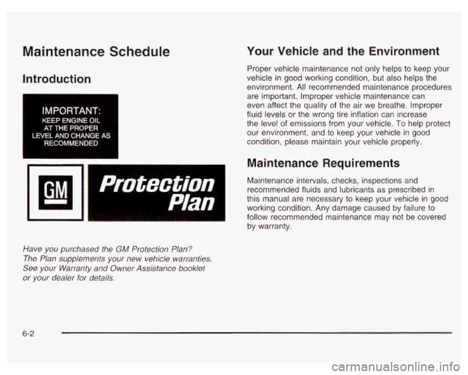 PONTIAC GRAND PRIX 2003 Owners Manual Maintenance Schedule
Introduction
IMPORTANT:
KEEP ENGINE. OIL AT
THE PROPER
LEVEL AND CHANGE AS RECOMMENDED
I
n
Protection
Have you purchased the GM Protection Plan?
The Plan supp PONTIAC GRAND PRIX 2003 Owners Manual Maintenance Schedule
Introduction
IMPORTANT:
KEEP ENGINE. OIL AT
THE PROPER
LEVEL AND CHANGE AS RECOMMENDED
I
n
Protection
Have you purchased the GM Protection Plan?
The Plan supp