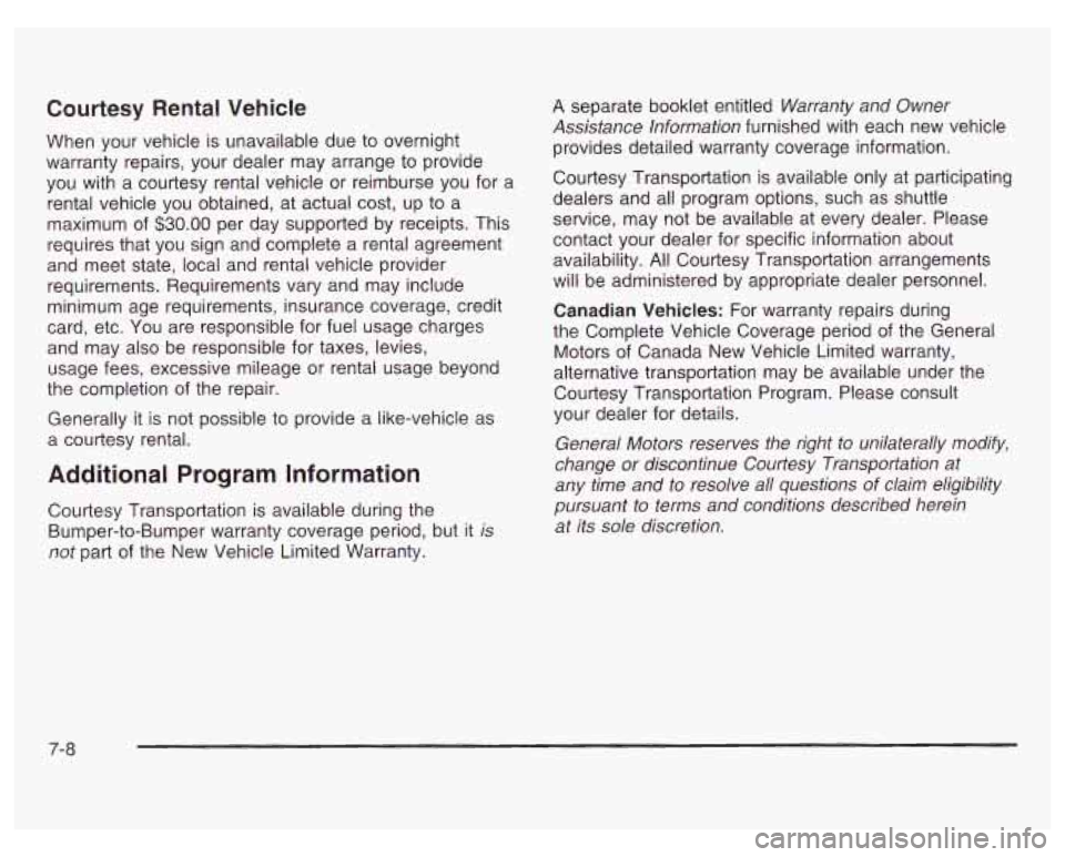 PONTIAC GRAND PRIX 2003 Owners Manual Courtesy Rental Vehicle
When your vehicle is unavailable due to overnight
warranty repairs, your dealer may arrange to provide
you with a courtesy rental vehicle or reimburse you for a
ren PONTIAC GRAND PRIX 2003 Owners Manual Courtesy Rental Vehicle
When your vehicle is unavailable due to overnight
warranty repairs, your dealer may arrange to provide
you with a courtesy rental vehicle or reimburse you for a
ren
