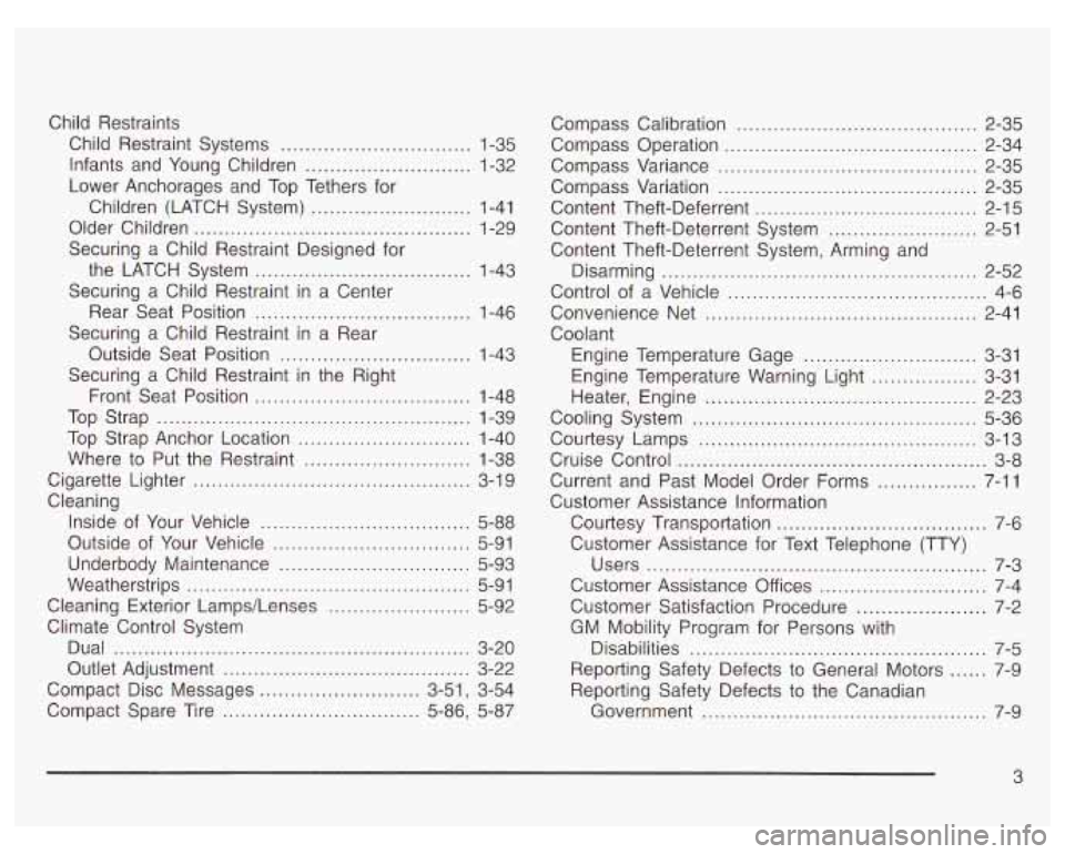 PONTIAC GRAND PRIX 2003  Owners Manual Child  Restraints Child  Restraint  Systems 
............................... 1-35 
Infants  and  Young  Children 
........................... 1-32 
Lower  Anchorages  and  Top Tethers  for 
Children  