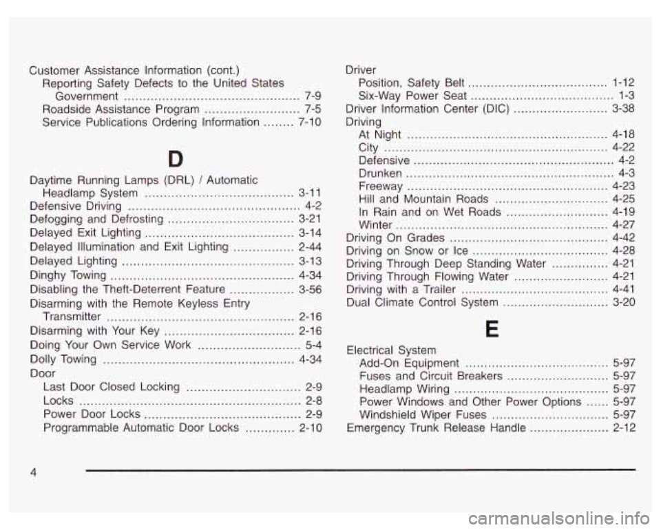 PONTIAC GRAND PRIX 2003  Owners Manual Customer Assistance  Information  (cont.) 
Reporting Safety  Defects  to the  United  States 
Government 
.............................................. 7-9 
Roadside  Assistance  Program 
...........