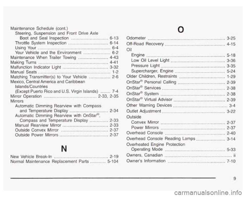 PONTIAC GRAND PRIX 2003  Owners Manual Maintenance  Schedule  (cont.) Steering.  Suspension  and  Front  Drive Axle 
Boot and  Seal Inspection .......................... 6-13 
Throttle System Inspection ............................ 6-1 4 
