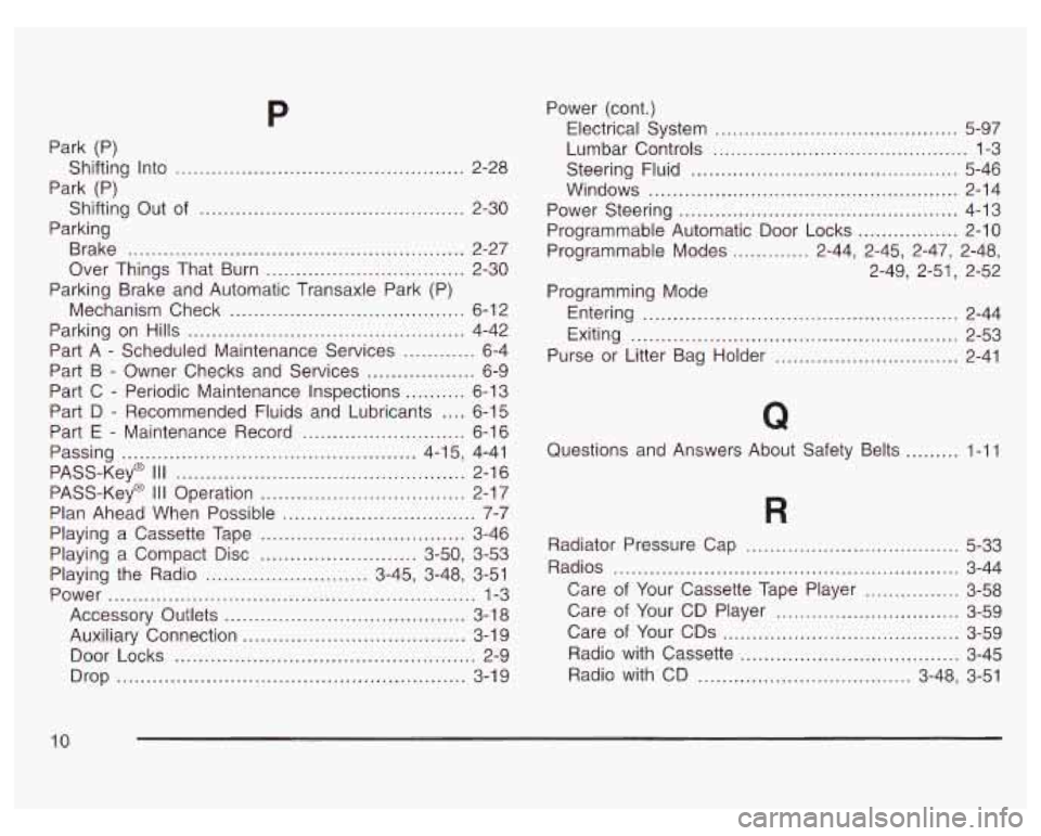 PONTIAC GRAND PRIX 2003  Owners Manual P 
Park  (P) 
Park (P) 
Parking  Shifting  Into 
................................................ 2-28 
Shifting  Out  of 
............................................ 2-30 
Brake 
...................
