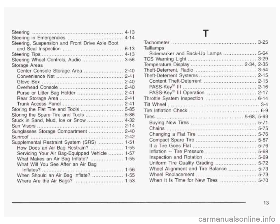 PONTIAC GRAND PRIX 2003 Owners Manual Steering ........................................................ 4-1 3
Steering in Emergencies
.................................. 4-14
Steering, Suspension and Front Drive Axle Boot
and Sea PONTIAC GRAND PRIX 2003 Owners Manual Steering ........................................................ 4-1 3
Steering in Emergencies
.................................. 4-14
Steering, Suspension and Front Drive Axle Boot
and Sea