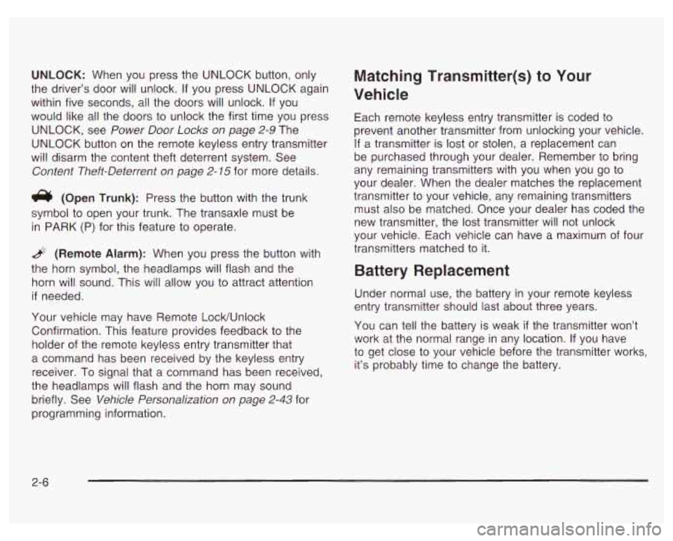 PONTIAC GRAND PRIX 2003 Manual PDF UNLOCK: When you press the UNLOCK button, only
the driver’s door will unlock.
If you press UNLOCK again
within five seconds, all the doors will unlock. If you
would like all the door PONTIAC GRAND PRIX 2003 Manual PDF UNLOCK: When you press the UNLOCK button, only
the driver’s door will unlock.
If you press UNLOCK again
within five seconds, all the doors will unlock. If you
would like all the door
