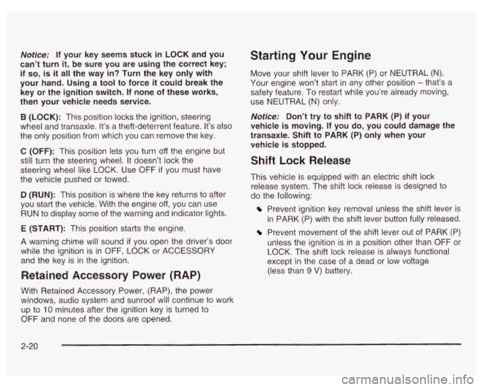 PONTIAC GRAND PRIX 2003 Owners Manual Notice: If your key seems stuck in LOCK and you
can’t turn it, be sure you are using the correct key;
if
so, is it all the way in? Turn the key only with
your hand. Using a t PONTIAC GRAND PRIX 2003 Owners Manual Notice: If your key seems stuck in LOCK and you
can’t turn it, be sure you are using the correct key;
if
so, is it all the way in? Turn the key only with
your hand. Using a t