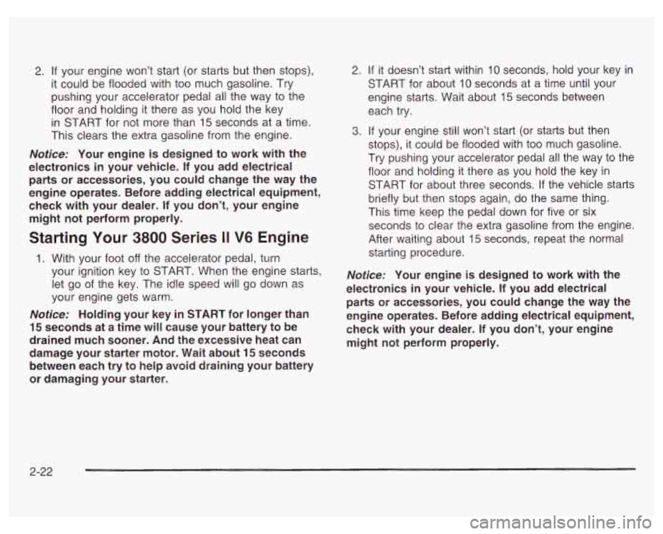 PONTIAC GRAND PRIX 2003 Manual Online 2. If your engine won’t start (or starts but then stops),
it could be flooded with too much gasoline. Try
pushing your accelerator pedal all the way to the
floor and holding it there a PONTIAC GRAND PRIX 2003 Manual Online 2. If your engine won’t start (or starts but then stops),
it could be flooded with too much gasoline. Try
pushing your accelerator pedal all the way to the
floor and holding it there a