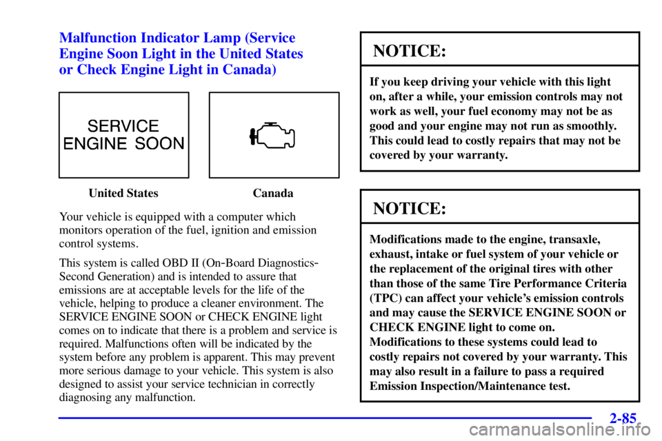 PONTIAC GRAND PRIX 2002  Owners Manual 2-85 Malfunction Indicator Lamp (Service
Engine Soon Light in the United States 
or Check Engine Light in Canada)
United States Canada
Your vehicle is equipped with a computer which
monitors operation