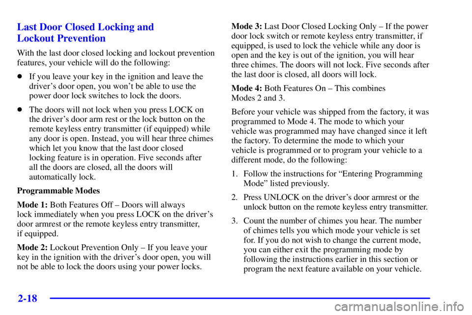 PONTIAC GRAND PRIX 2002 Manual PDF 2-18
Last Door Closed Locking and 
Lockout Prevention
With the last door closed locking and lockout prevention
features, your vehicle will do the following:
If you leave your key in the ignition and 