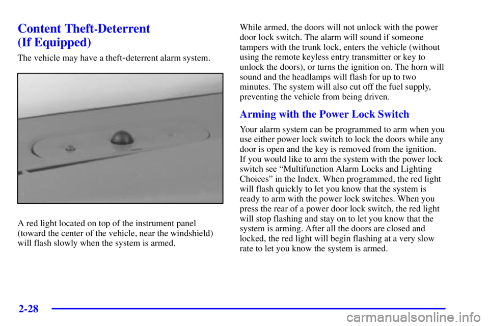 PONTIAC GRAND PRIX 2002  Owners Manual 2-28
Content Theft-Deterrent 
(If Equipped)
The vehicle may have a theft-deterrent alarm system.
A red light located on top of the instrument panel
(toward the center of the vehicle, near the windshie