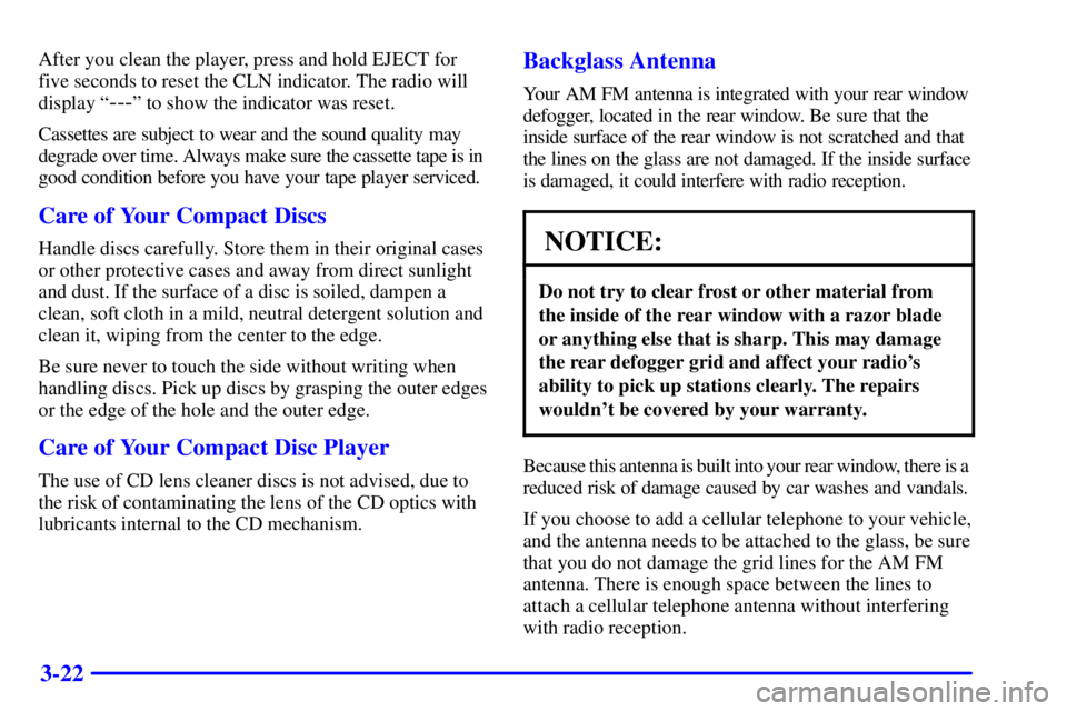 PONTIAC GRAND PRIX 2001  Owners Manual 3-22
After you clean the player, press and hold EJECT for
five seconds to reset the CLN indicator. The radio will
display ª
---º to show the indicator was reset.
Cassettes are subject to wear and th