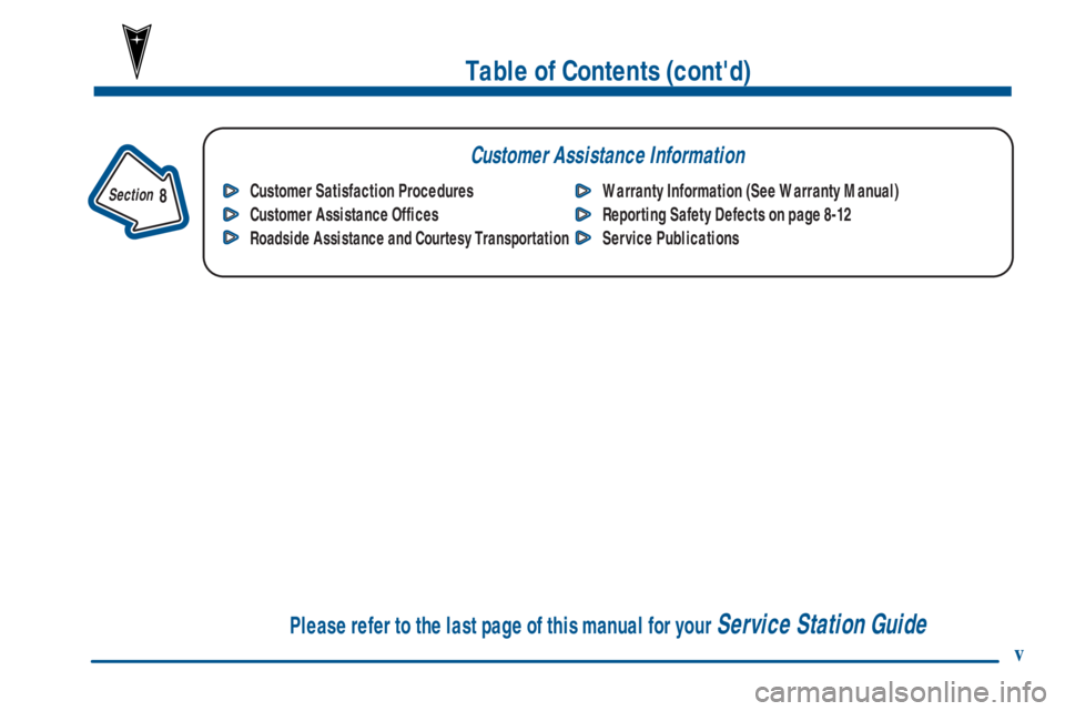 PONTIAC GRAND PRIX 2001  Owners Manual v
Table of Contents (contd)
Customer Assistance Information
In the Index you will find an alphabetical listing of almost every subject in this manual. 
 You can use it to quickly find something you w