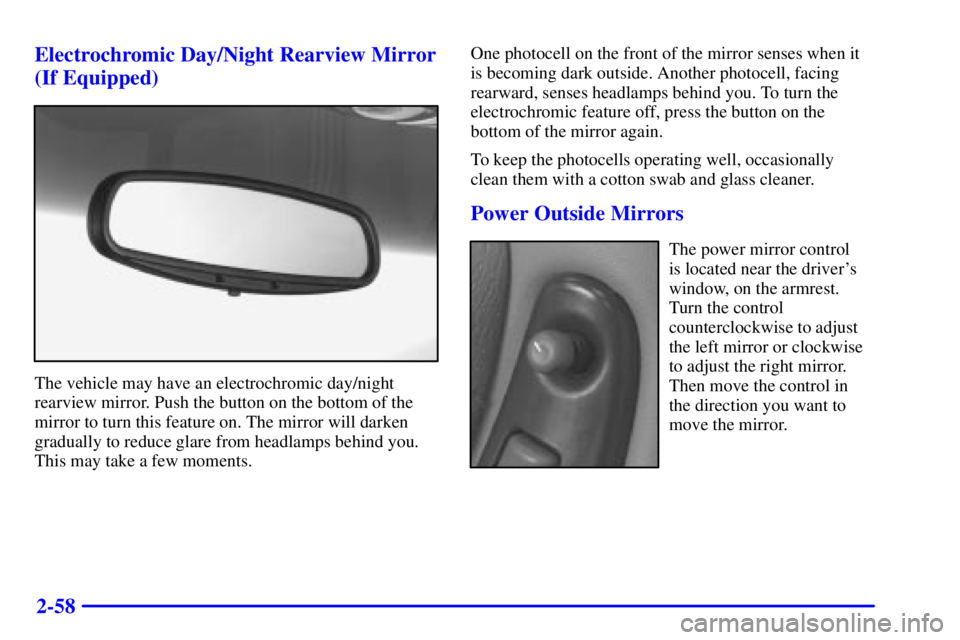 PONTIAC GRAND PRIX 2000 Owners Manual 2-58 Electrochromic Day/Night Rearview Mirror
(If Equipped)
The vehicle may have an electrochromic day/night
rearview mirror. Push the button on the bottom of the
mirror to turn this feature on. The m PONTIAC GRAND PRIX 2000 Owners Manual 2-58 Electrochromic Day/Night Rearview Mirror
(If Equipped)
The vehicle may have an electrochromic day/night
rearview mirror. Push the button on the bottom of the
mirror to turn this feature on. The m