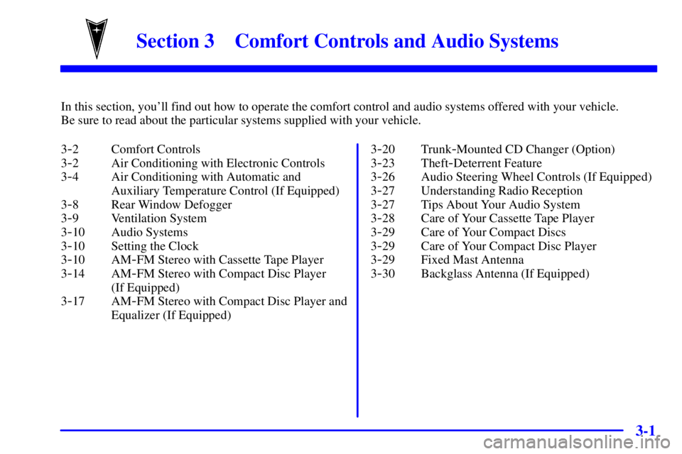 PONTIAC GRAND PRIX 2000  Owners Manual 3-
3-1
Section 3 Comfort Controls and Audio Systems
In this section, youll find out how to operate the comfort control and audio systems offered with your vehicle. 
Be sure to read about the particul