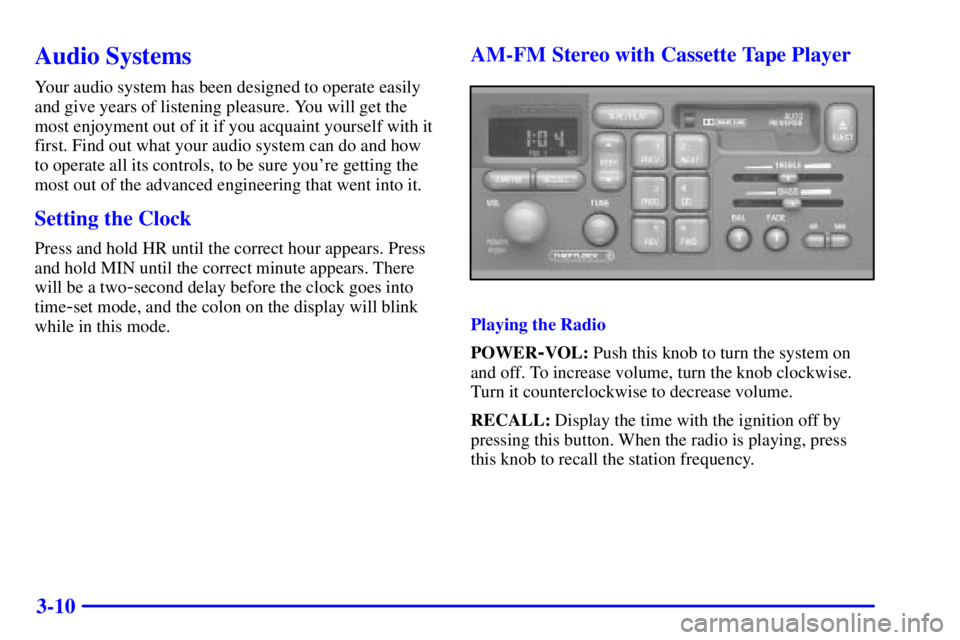 PONTIAC GRAND PRIX 2000 Owners Manual 3-10
Audio Systems
Your audio system has been designed to operate easily
and give years of listening pleasure. You will get the
most enjoyment out of it if you acquaint yourself with it
first. Find ou PONTIAC GRAND PRIX 2000 Owners Manual 3-10
Audio Systems
Your audio system has been designed to operate easily
and give years of listening pleasure. You will get the
most enjoyment out of it if you acquaint yourself with it
first. Find ou