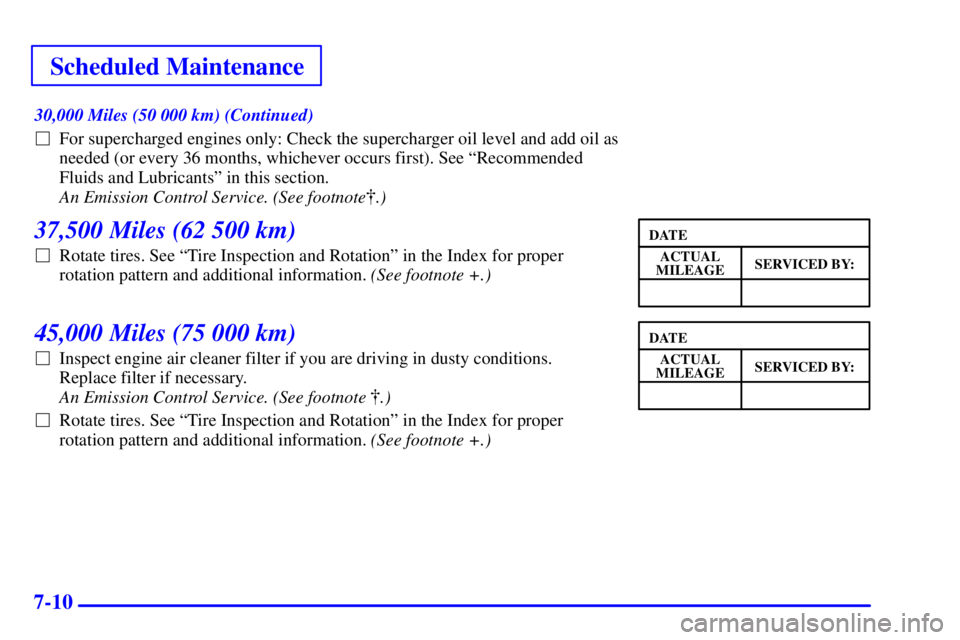 PONTIAC GRAND PRIX 2000  Owners Manual Scheduled Maintenance
7-10
30,000 Miles (50 000 km) (Continued)
For supercharged engines only: Check the supercharger oil level and add oil as
needed (or every 36 months, whichever occurs first). See