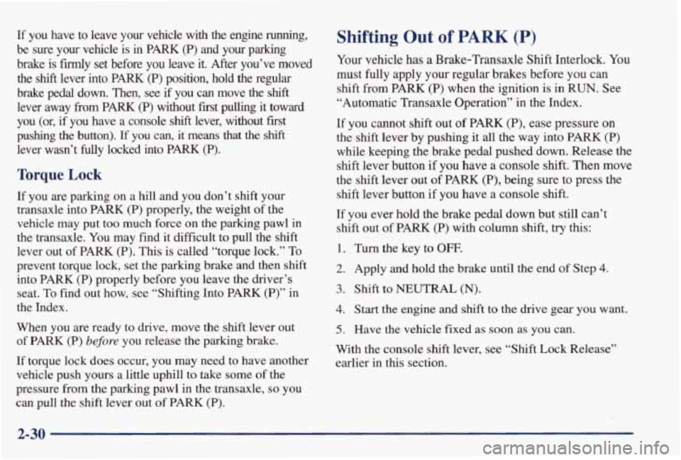 PONTIAC GRAND PRIX 1998 Owners Manual If you have to leave your vehicle with the engine running,
be sure your vehicle is in
PARK (P) and your parking
brake is
firmy set before you leave it. After you’ve moved
th PONTIAC GRAND PRIX 1998 Owners Manual If you have to leave your vehicle with the engine running,
be sure your vehicle is in
PARK (P) and your parking
brake is
firmy set before you leave it. After you’ve moved
th