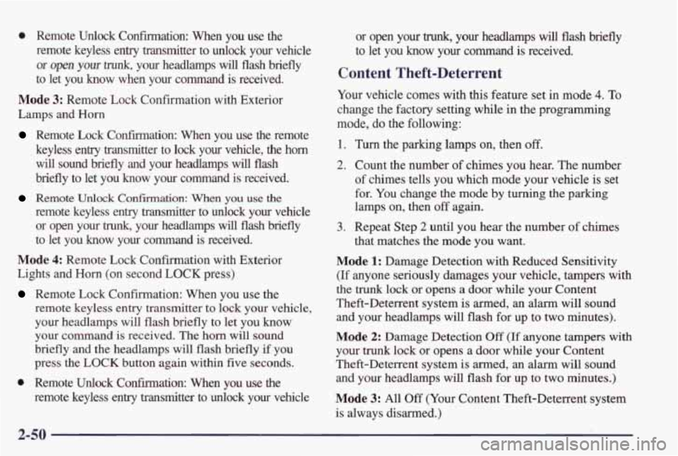 PONTIAC GRAND PRIX 1998 Owners Manual e Remote Unlock Confirmation: When you use the
remote keyless entry
transmitter to unlock your vehicle
or open your trunk, your headlamps will flash briefly
to let you
know when your PONTIAC GRAND PRIX 1998 Owners Manual e Remote Unlock Confirmation: When you use the
remote keyless entry
transmitter to unlock your vehicle
or open your trunk, your headlamps will flash briefly
to let you
know when your