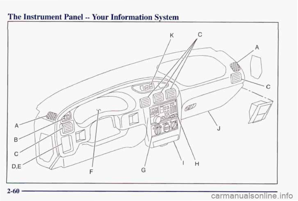 PONTIAC GRAND PRIX 1998 Owners Manual The Instrument Panel -- Your Information System
K C
2-60 PONTIAC GRAND PRIX 1998 Owners Manual The Instrument Panel -- Your Information System
K C
2-60