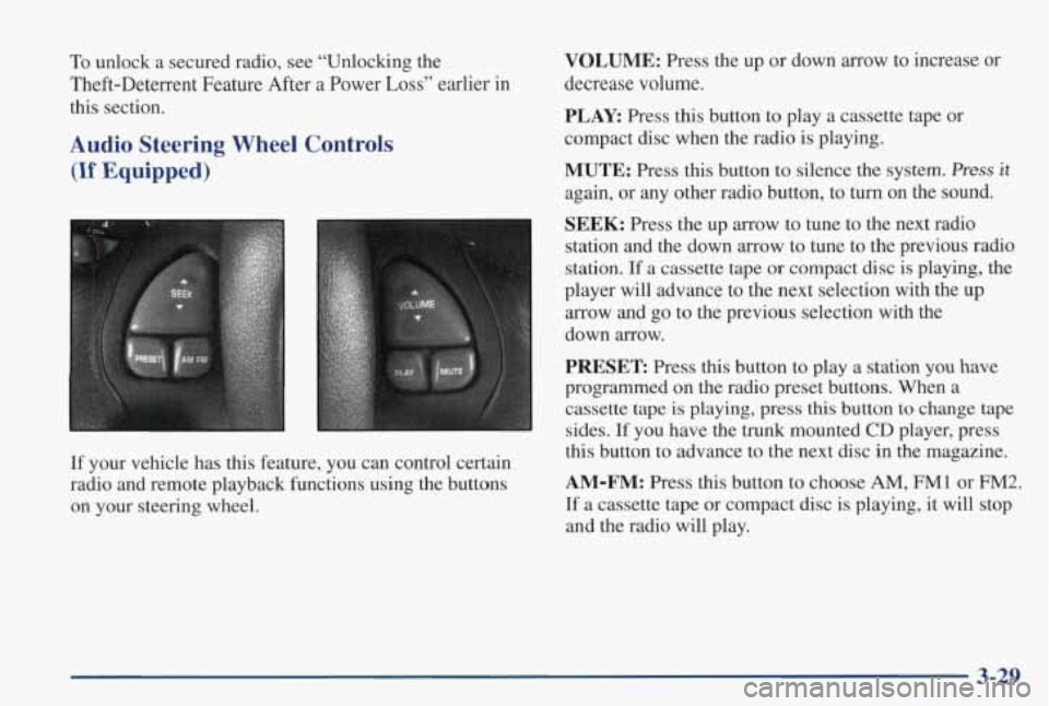 PONTIAC GRAND PRIX 1998 Owners Manual To unlock a secured radio, see “Unlocking the
Theft-Deterrent Feature After
a Power Loss” earlier in
this section.
Audio Steering Wheel Controls
(If Equipped)
3
r.
If your vehic PONTIAC GRAND PRIX 1998 Owners Manual To unlock a secured radio, see “Unlocking the
Theft-Deterrent Feature After
a Power Loss” earlier in
this section.
Audio Steering Wheel Controls
(If Equipped)
3
r.
If your vehic