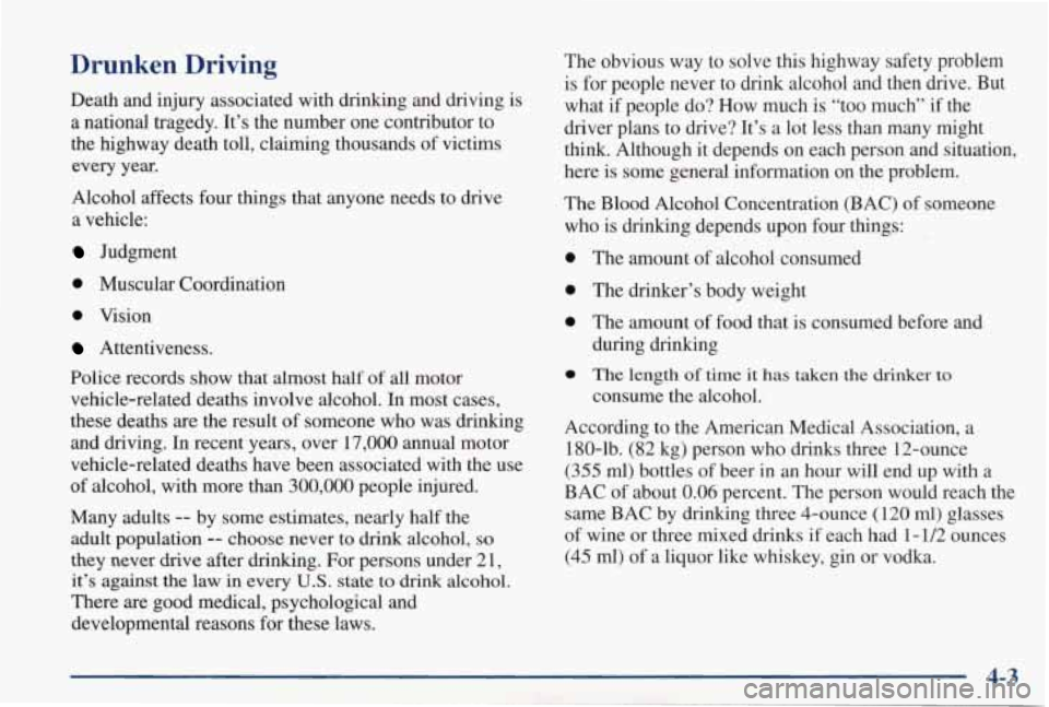 PONTIAC GRAND PRIX 1998 Owners Manual Drunken Driving
Death and injury associated with drinking and driving is a national tragedy. It’s the number one contributor to
the highway death toll, claiming thousands of PONTIAC GRAND PRIX 1998 Owners Manual Drunken Driving
Death and injury associated with drinking and driving is a national tragedy. It’s the number one contributor to
the highway death toll, claiming thousands of