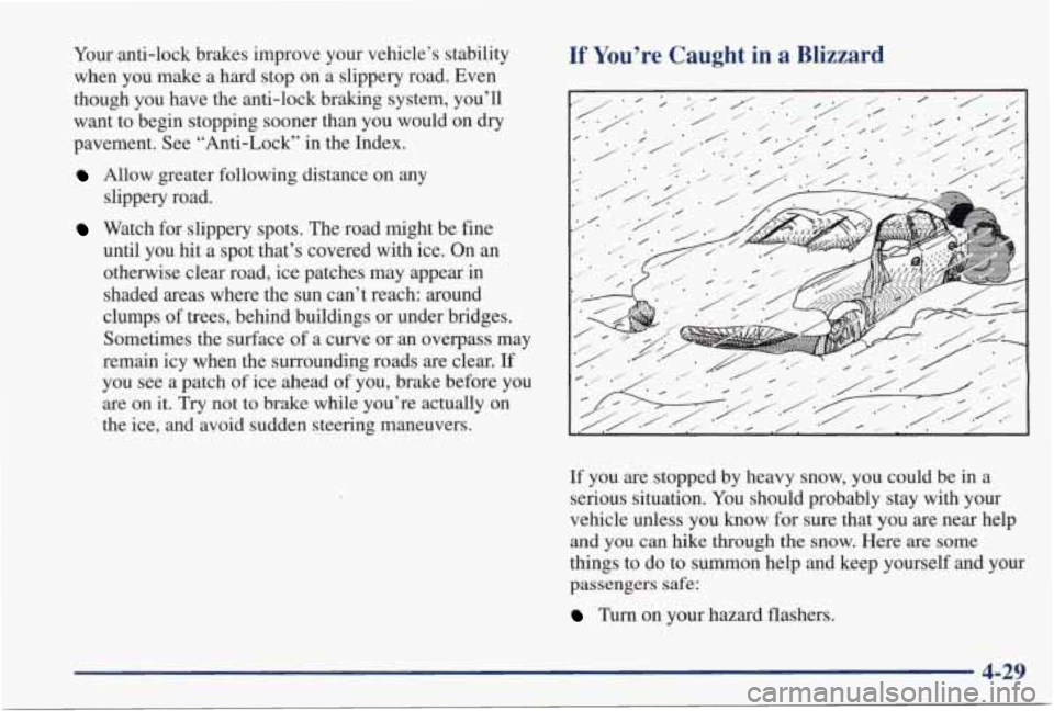 PONTIAC GRAND PRIX 1998 Owners Manual Your anti-lock brakes improve your vehicle’s stability
when you make a hard stop on a slippery road. Even
though you have the anti-lock braking system, you’ll
want
to beg PONTIAC GRAND PRIX 1998 Owners Manual Your anti-lock brakes improve your vehicle’s stability
when you make a hard stop on a slippery road. Even
though you have the anti-lock braking system, you’ll
want
to beg