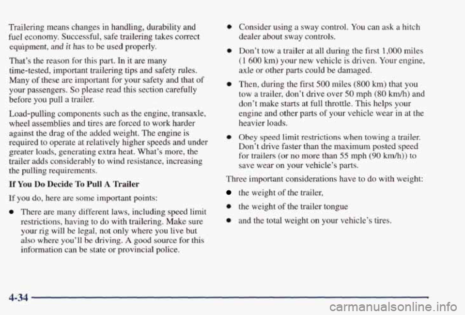 PONTIAC GRAND PRIX 1998 Owners Manual Trailering means changes in handling, durability and
fuel economy. Successful, safe trailering takes correct
equipment,
and it has to be used properly.
That’s the reason for this PONTIAC GRAND PRIX 1998 Owners Manual Trailering means changes in handling, durability and
fuel economy. Successful, safe trailering takes correct
equipment,
and it has to be used properly.
That’s the reason for this