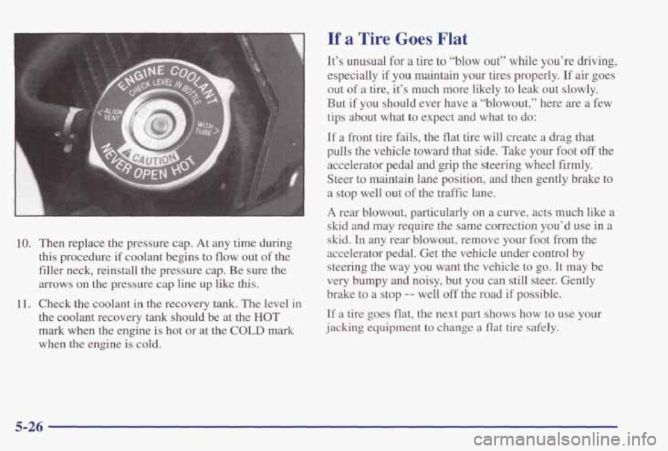 PONTIAC GRAND PRIX 1998 Owners Manual 10. Then replace the pressure cap. At any time during
this procedure if coolant begins to flow out of the
filler neck, reinstall the pressure cap. Be sure the
arrows on the pr PONTIAC GRAND PRIX 1998 Owners Manual 10. Then replace the pressure cap. At any time during
this procedure if coolant begins to flow out of the
filler neck, reinstall the pressure cap. Be sure the
arrows on the pr
