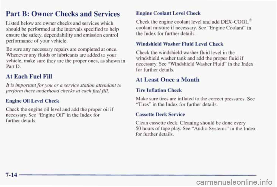 PONTIAC GRAND PRIX 1998 Owners Manual Part B: Owner Checks and Services
Listed below are owner checks and services which should be performed at the intervals specified
to help
ensure the safety, dependability and emi PONTIAC GRAND PRIX 1998 Owners Manual Part B: Owner Checks and Services
Listed below are owner checks and services which should be performed at the intervals specified
to help
ensure the safety, dependability and emi
