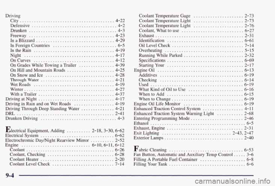 PONTIAC GRAND PRIX 1998 Owners Manual Driving City
................ ................... 4-22
Defensive
.................................. 4-2
Drunken
..................................... 4-3
Freeway
............................... PONTIAC GRAND PRIX 1998 Owners Manual Driving City
................ ................... 4-22
Defensive
.................................. 4-2
Drunken
..................................... 4-3
Freeway
...............................