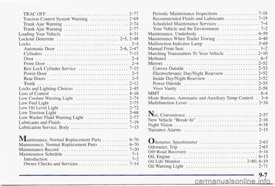 PONTIAC GRAND PRIX 1998 Owners Manual TRACO FF ................... ... 2-77
Trunk Ajar Warning
........................... 2-74
Trunk Ajar Warning
........................... 2-77
Loading Your Vehicle
......................... PONTIAC GRAND PRIX 1998 Owners Manual TRACO FF ................... ... 2-77
Trunk Ajar Warning
........................... 2-74
Trunk Ajar Warning
........................... 2-77
Loading Your Vehicle
.........................