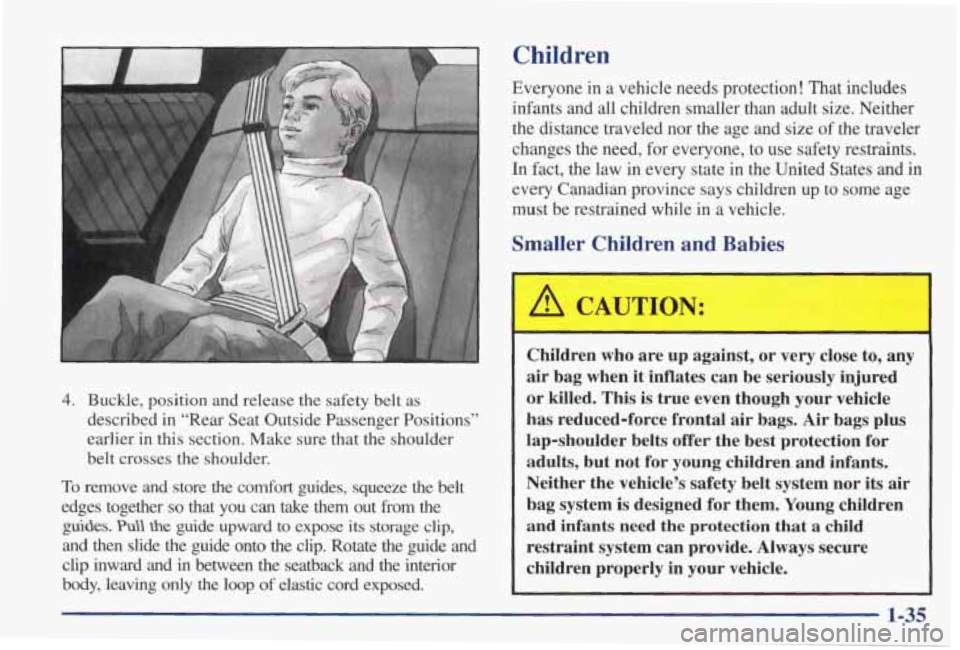 PONTIAC GRAND PRIX 1998 Service Manual 4. Buckle, position and release the safety belt as
described in “Rear Seat Outside Passenger Positions”
earlier
in this section. Make sure that the shoulder
belt crosses
the PONTIAC GRAND PRIX 1998 Service Manual 4. Buckle, position and release the safety belt as
described in “Rear Seat Outside Passenger Positions”
earlier
in this section. Make sure that the shoulder
belt crosses
the