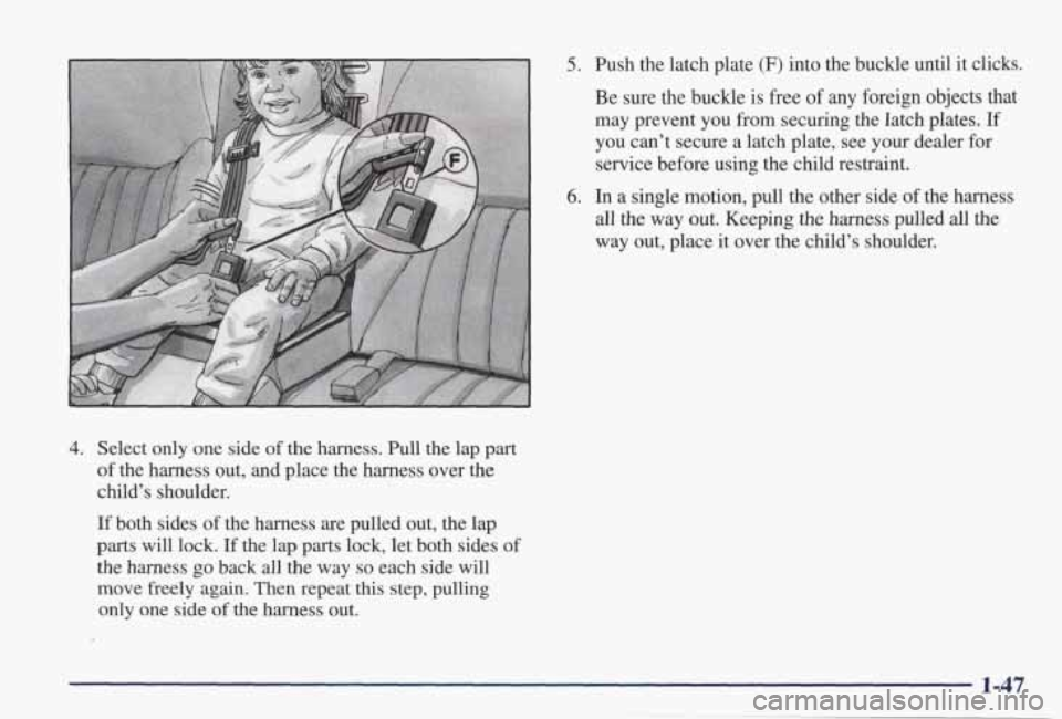 PONTIAC GRAND PRIX 1998 Workshop Manual 5. Push the latch plate (F) into the buckle until it clicks.
Be sure
the buckle is free of any foreign objects that
may prevent you from securing the latch plates. If
you can’ PONTIAC GRAND PRIX 1998 Workshop Manual 5. Push the latch plate (F) into the buckle until it clicks.
Be sure
the buckle is free of any foreign objects that
may prevent you from securing the latch plates. If
you can’