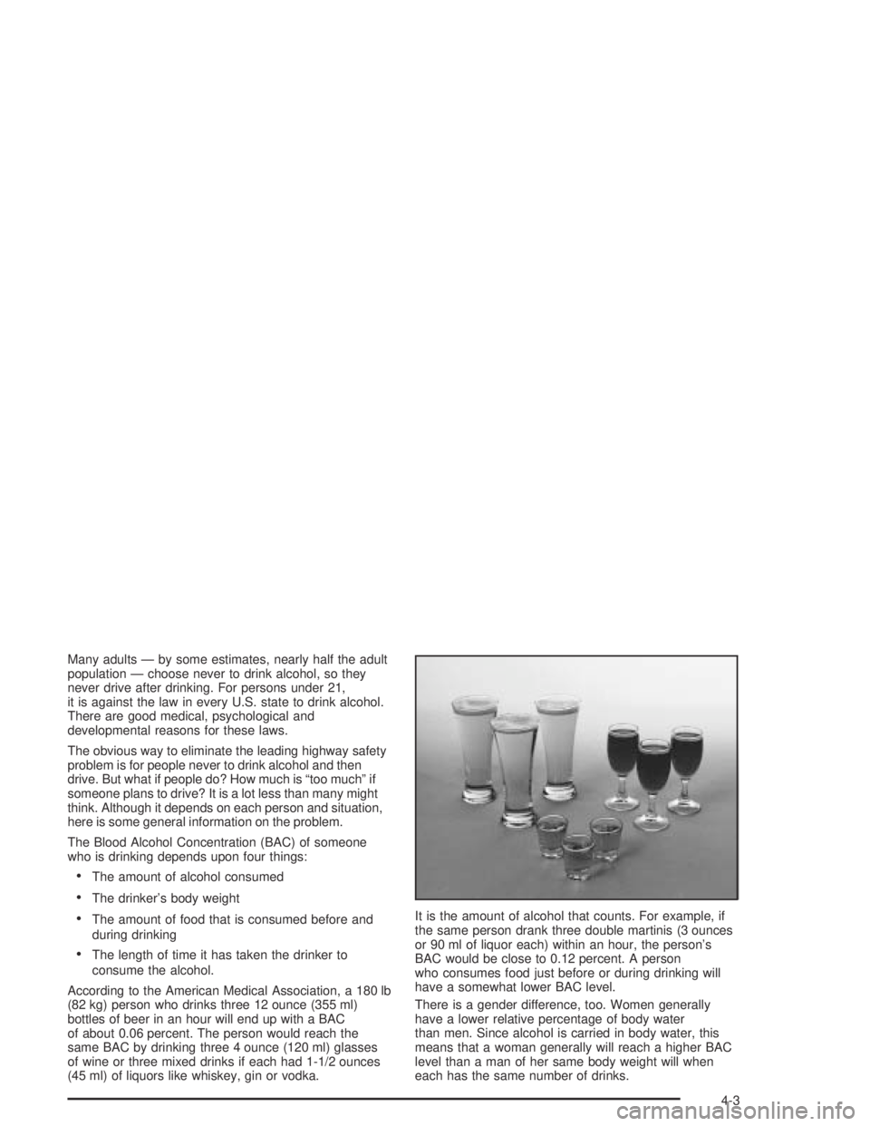 PONTIAC GTO 2004 Owners Manual Many adults — by some estimates, nearly half the adult
population — choose never to drink alcohol, so they
never drive after drinking. For persons under 21,
it is against the law in every U.S. sta PONTIAC GTO 2004 Owners Manual Many adults — by some estimates, nearly half the adult
population — choose never to drink alcohol, so they
never drive after drinking. For persons under 21,
it is against the law in every U.S. sta