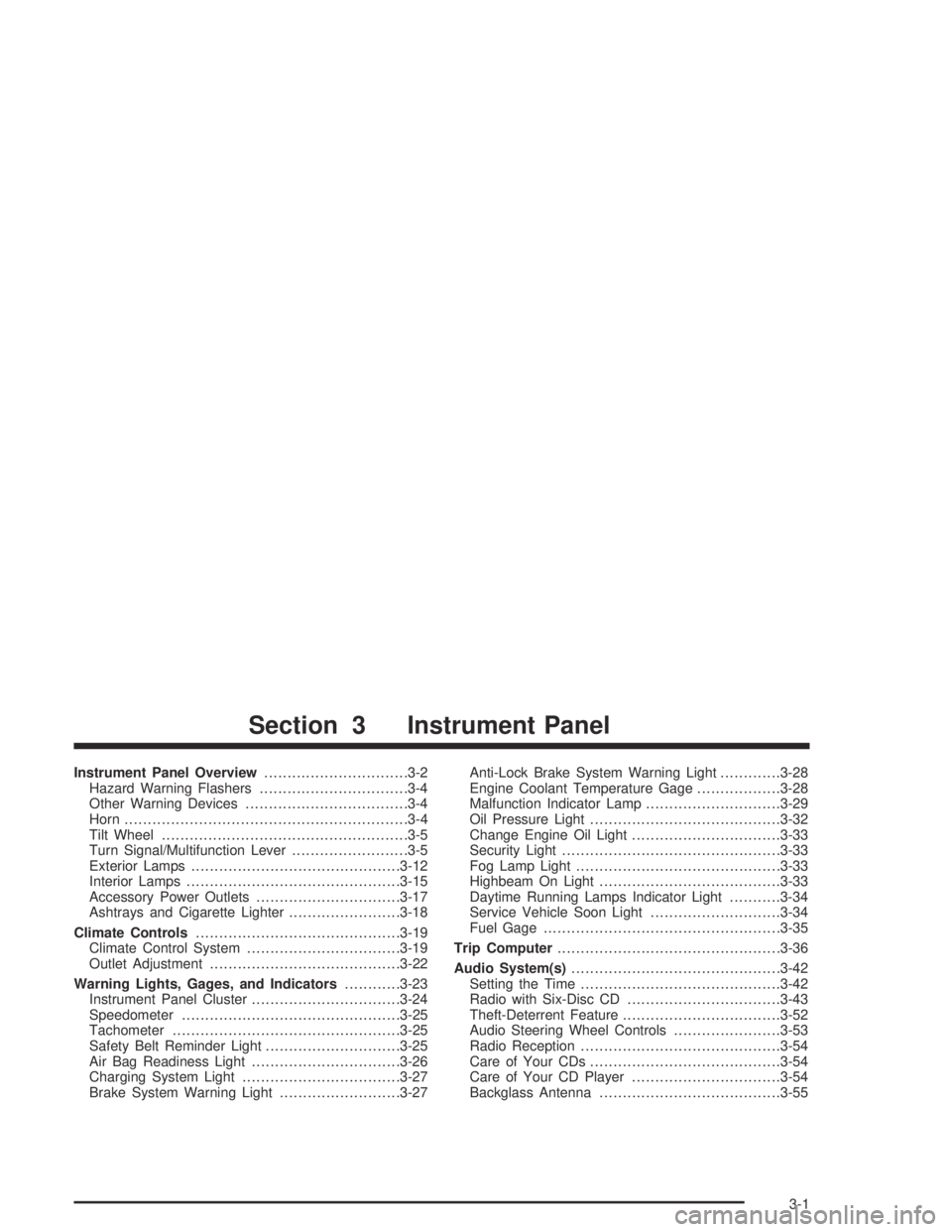 PONTIAC GTO 2004 User Guide Instrument Panel Overview...............................3-2
Hazard Warning Flashers................................3-4
Other Warning Devices...................................3-4
Horn.................