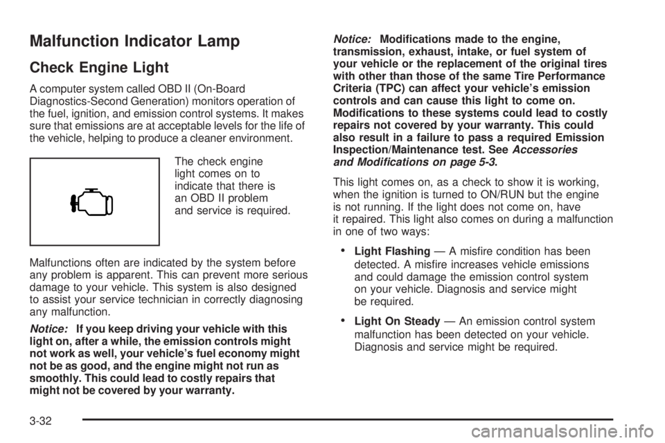 PONTIAC SOLSTICE 2008  Owners Manual Malfunction Indicator Lamp
Check Engine Light
A computer system called OBD II (On-Board
Diagnostics-Second Generation) monitors operation of
the fuel, ignition, and emission control systems. It makes
