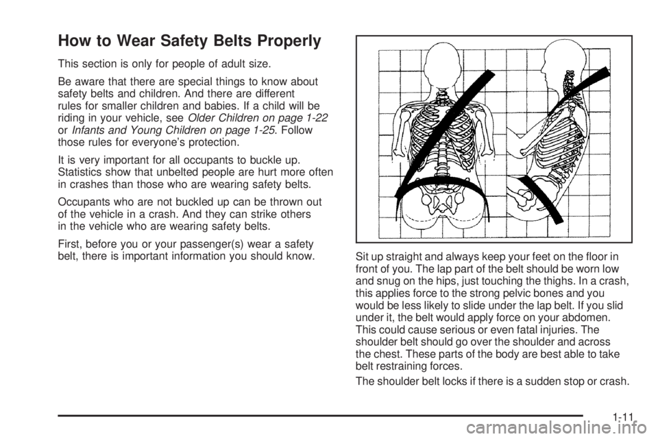 PONTIAC SOLSTICE 2008 User Guide How to Wear Safety Belts Properly
This section is only for people of adult size.
Be aware that there are special things to know about
safety belts and children. And there are different
rules for small