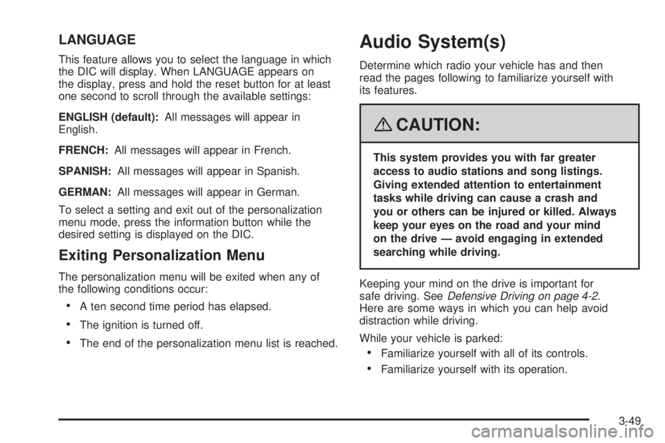 PONTIAC SOLSTICE 2008 User Guide LANGUAGE
This feature allows you to select the language in which
the DIC will display. When LANGUAGE appears on
the display, press and hold the reset button for at least
one second to scroll through t