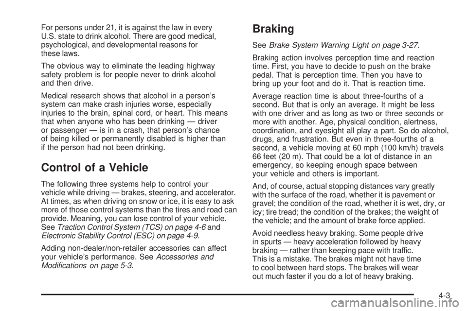 PONTIAC SOLSTICE 2008  Owners Manual For persons under 21, it is against the law in every
U.S. state to drink alcohol. There are good medical,
psychological, and developmental reasons for
these laws.
The obvious way to eliminate the lead