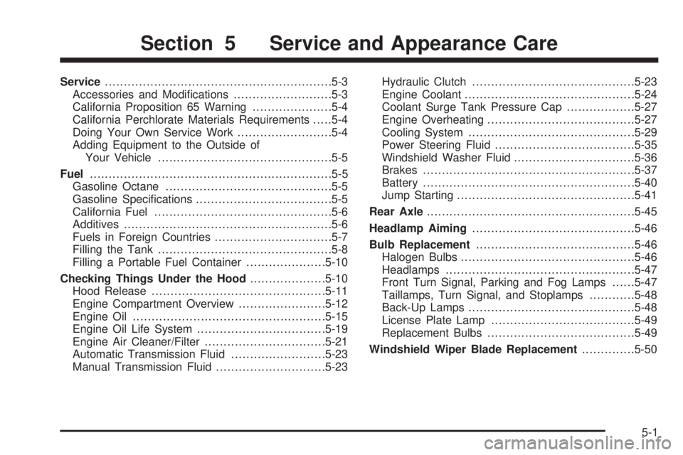 PONTIAC SOLSTICE 2008 User Guide Service............................................................5-3
Accessories and Modi�cations..........................5-3
California Proposition 65 Warning.....................5-4
California Pe
