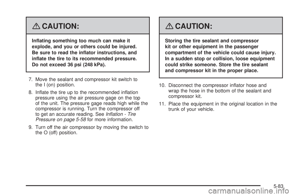 PONTIAC SOLSTICE 2008  Owners Manual {CAUTION:
In�ating something too much can make it
explode, and you or others could be injured.
Be sure to read the in�ator instructions, and
in�ate the tire to its recommended pressure.
Do not exceed 