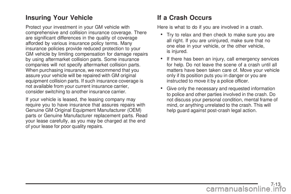 PONTIAC SOLSTICE 2008  Owners Manual Insuring Your Vehicle
Protect your investment in your GM vehicle with
comprehensive and collision insurance coverage. There
are signi�cant differences in the quality of coverage
afforded by various in