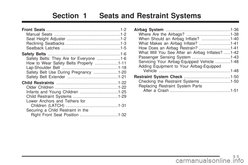 PONTIAC SOLSTICE 2008  Owners Manual Front Seats......................................................1-2
Manual Seats................................................1-2
Seat Height Adjuster.......................................1-2
Recl