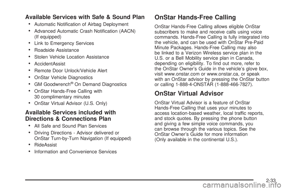 PONTIAC SOLSTICE 2008  Owners Manual Available Services with Safe & Sound Plan

Automatic Noti�cation of Airbag Deployment
Advanced Automatic Crash Noti�cation (AACN)
(If equipped)
Link to Emergency Services
Roadside Assistance
Stolen Ve