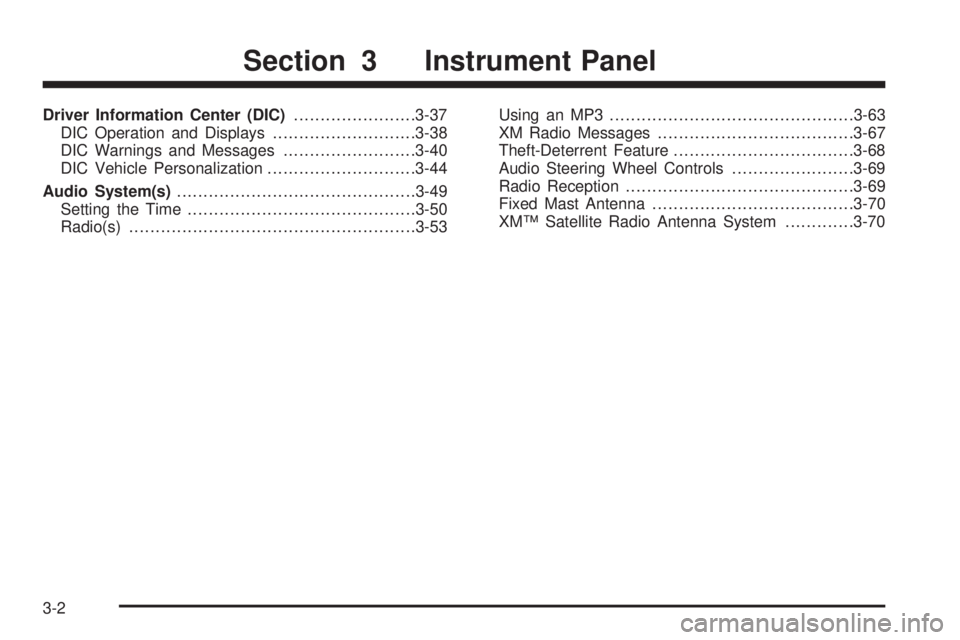 PONTIAC SOLSTICE 2008  Owners Manual Driver Information Center (DIC).......................3-37
DIC Operation and Displays...........................3-38
DIC Warnings and Messages.........................3-40
DIC Vehicle Personalization.