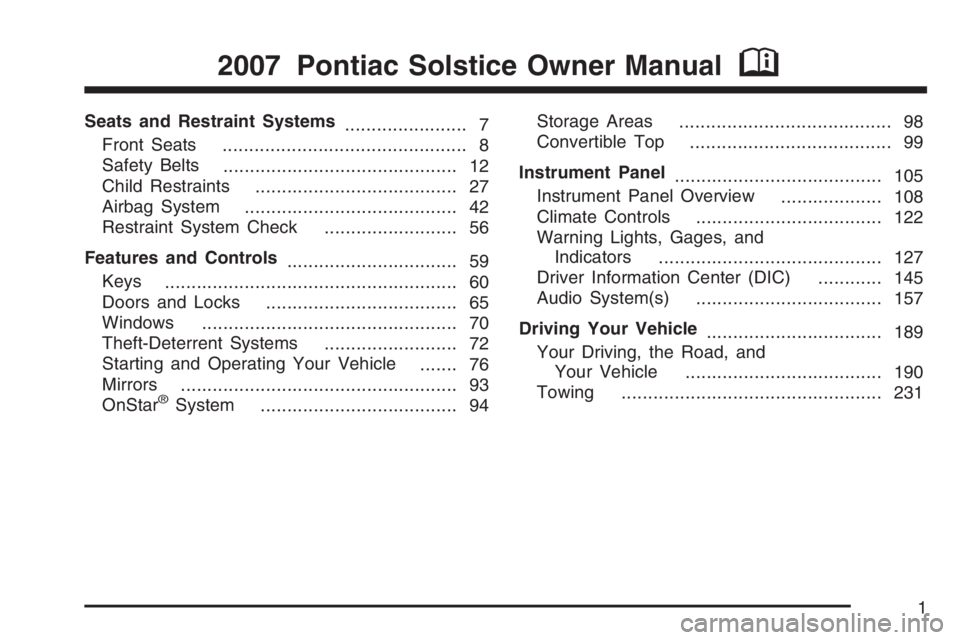 PONTIAC SOLSTICE 2007  Owners Manual Seats and Restraint Systems
....................... 7
Front Seats
.............................................. 8
Safety Belts
............................................ 12
Child Restraints
.......