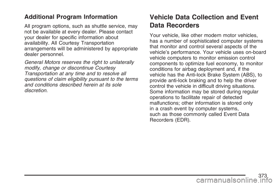 PONTIAC SOLSTICE 2007  Owners Manual Additional Program Information
All program options, such as shuttle service, may
not be available at every dealer. Please contact
your dealer for speci�c information about
availability. All Courtesy T